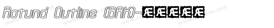 Rotund Outline (BRK)字体转换